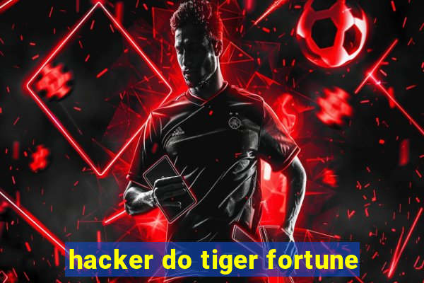 hacker do tiger fortune